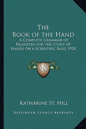 The Book of the Hand: A Complete Grammar of Palmistry for the Study of Hands on a Scientific Basis 1928 image number 0