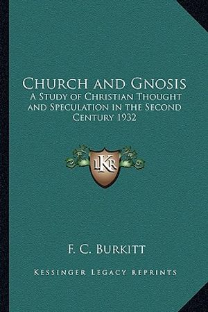 Church and Gnosis: A Study of Christian Thought and Speculation in the Second Century 1932 image number 0