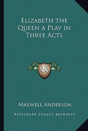 Elizabeth the Queen a Play in Three Acts image number 0