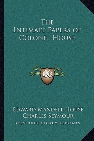 The Intimate Papers of Colonel House image number 0