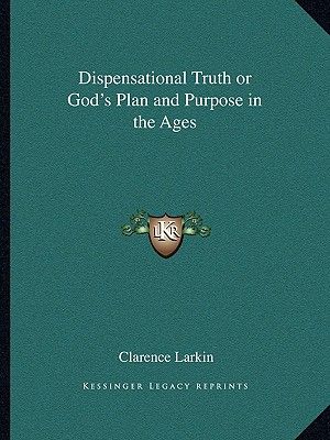 Dispensational Truth or God's Plan and Purpose in the Ages image number 0