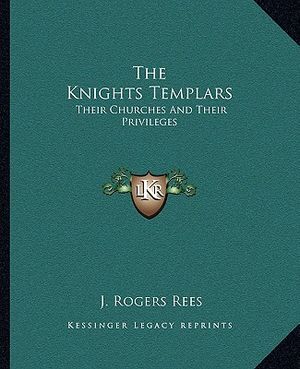 The Knights Templars: Their Churches and Their Privileges image number 0