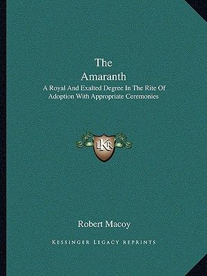 The Amaranth: A Royal and Exalted Degree in the Rite of Adoption with Appropriate Ceremonies image number 0