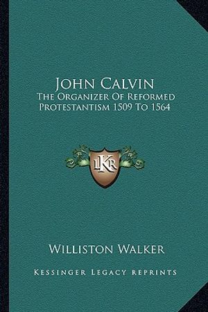 John Calvin: The Organizer of Reformed Protestantism 1509 to 1564 image number 0