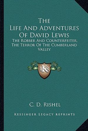 The Life and Adventures of David Lewis: The Robber and Counterfeiter, the Terror of the Cumberland Valley image number 0