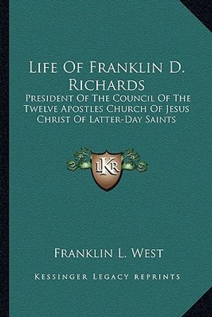 Life of Franklin D. Richards: President of the Council of the Twelve Apostles Church of Jesus Christ of Latter-Day Saints image number 0