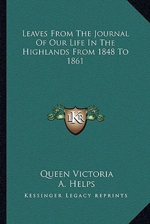 Leaves from the Journal of Our Life in the Highlands from 1848 to 1861 image number 0