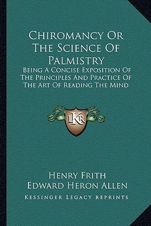Chiromancy or the Science of Palmistry: Being a Concise Exposition of the Principles and Practice of the Art of Reading the Mind image number 0