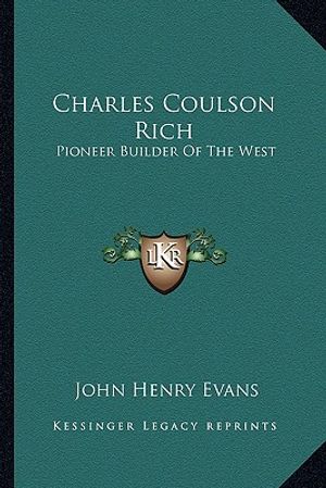 Charles Coulson Rich: Pioneer Builder Of The West image number 0