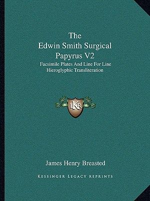 The Edwin Smith Surgical Papyrus V2: Facsimile Plates and Line for Line Hieroglyphic Transliteration image number 0