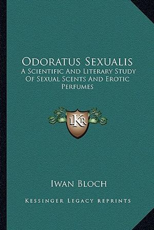 Odoratus Sexualis: A Scientific and Literary Study of Sexual Scents and Erotic Perfumes image number 0