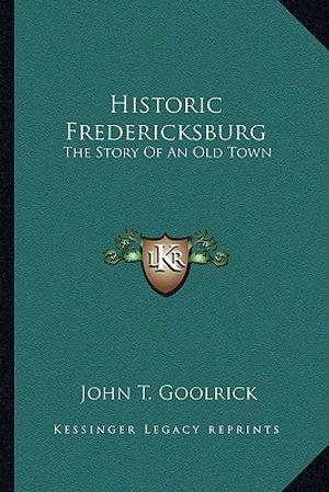 Historic Fredericksburg: The Story Of An Old Town image number 0