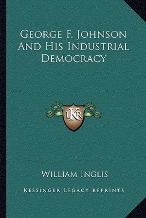 George F. Johnson and His Industrial Democracy image number 0