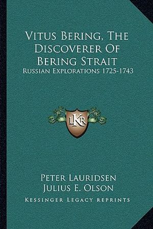 Vitus Bering, the Discoverer of Bering Strait: Russian Explorations 1725-1743 image number 0