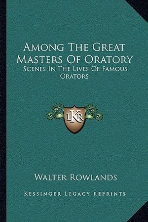 Among the Great Masters of Oratory: Scenes in the Lives of Famous Orators image number 0