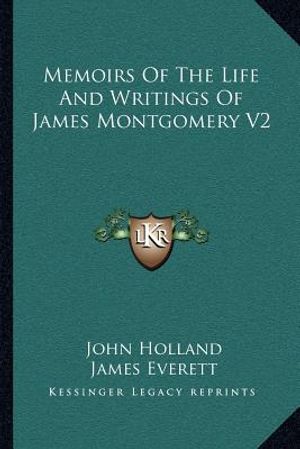 Memoirs of the Life and Writings of James Montgomery V2 image number 0