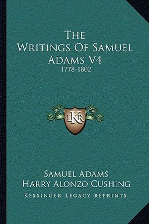 The Writings of Samuel Adams V4: 1778-1802 image number 0