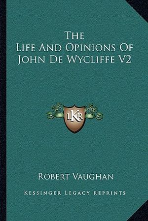 The Life and Opinions of John de Wycliffe V2 image number 0