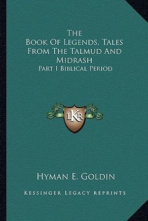 The Book of Legends, Tales from the Talmud and Midrash: Part I Biblical Period image number 0