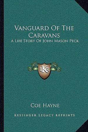 Vanguard Of The Caravans: A Life Story Of John Mason Peck image number 0