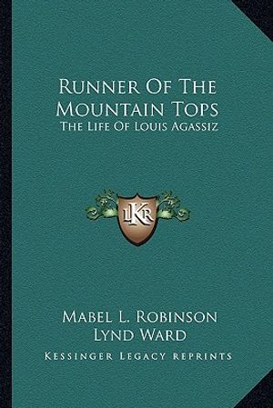 Runner of the Mountain Tops: The Life of Louis Agassiz image number 0