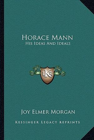 Horace Mann: His Ideas and Ideals image number 0
