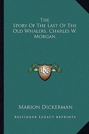 The Story Of The Last Of The Old Whalers, Charles W. Morgan image number 0