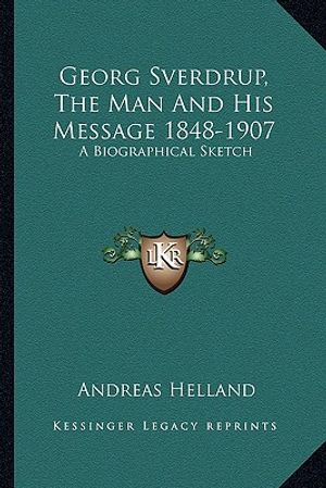 Georg Sverdrup, the Man and His Message 1848-1907: A Biographical Sketch image number 0
