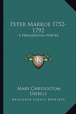 Peter Markoe 1752-1792: A Philadelphia Writer image number 0
