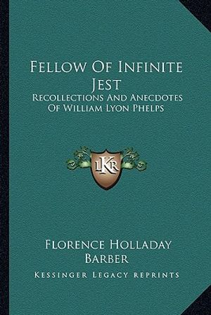 Fellow of Infinite Jest: Recollections and Anecdotes of William Lyon Phelps image number 0