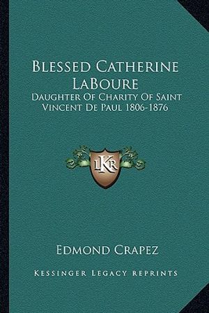 Blessed Catherine Laboure: Daughter of Charity of Saint Vincent de Paul 1806-1876 image number 0