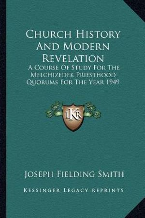 Church History And Modern Revelation: A Course Of Study For The Melchizedek Priesthood Quorums For The Year 1949 image number 0