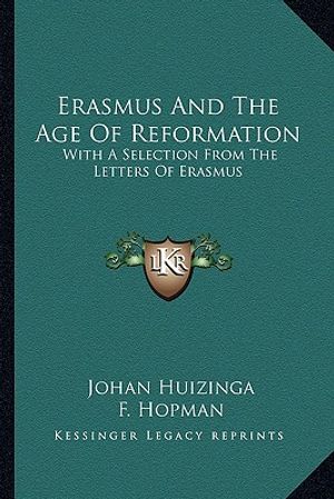 Erasmus and the Age of Reformation: With a Selection from the Letters of Erasmus image number 0