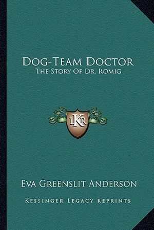 Dog-Team Doctor: The Story of Dr. Romig image number 0