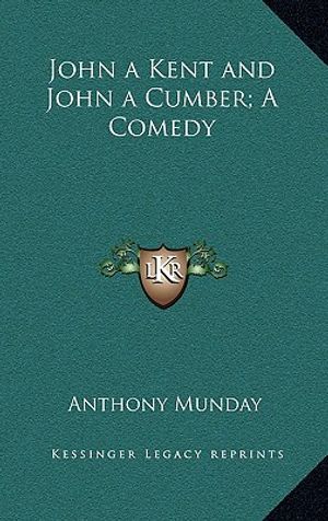 John a Kent and John a Cumber; A Comedy image number 0