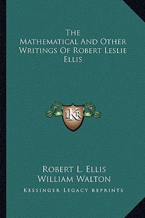 The Mathematical and Other Writings of Robert Leslie Ellis image number 0