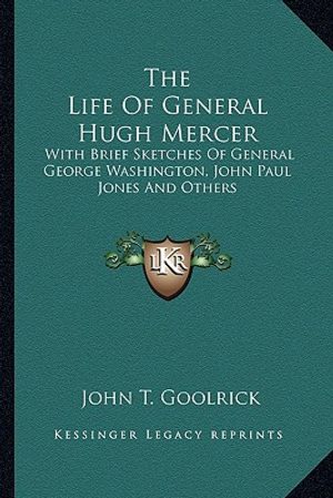 The Life of General Hugh Mercer: With Brief Sketches of General George Washington, John Paul Jones and Others image number 0