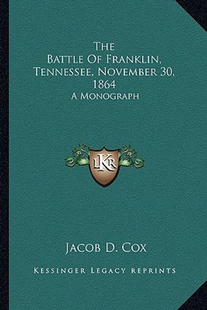The Battle of Franklin, Tennessee, November 30, 1864: A Monograph image number 0