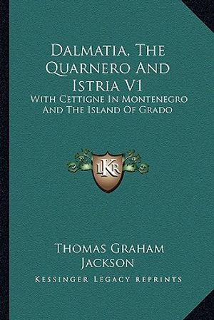 Dalmatia, the Quarnero and Istria V1: With Cettigne in Montenegro and the Island of Grado image number 0