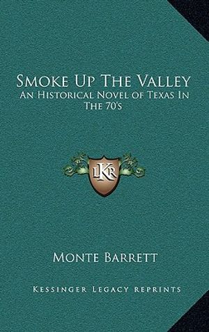 Smoke Up the Valley: An Historical Novel of Texas in the 70's image number 0