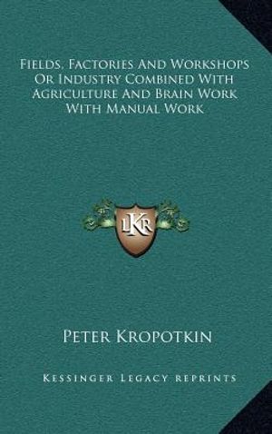 Fields, Factories and Workshops or Industry Combined with Agriculture and Brain Work with Manual Work image number 0