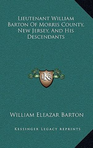Lieutenant William Barton of Morris County, New Jersey, and His Descendants image number 0