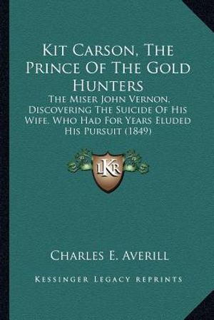 Kit Carson, the Prince of the Gold Hunters: The Miser John Vernon, Discovering the Suicide of His Wife, the Miser John Vernon, Discovering the Suicide image number 0