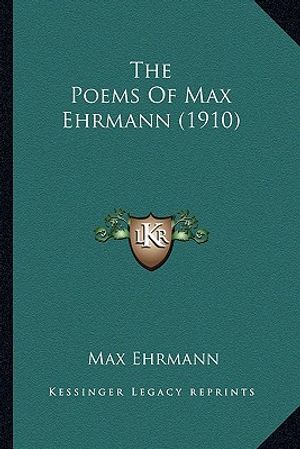 The Poems of Max Ehrmann (1910) the Poems of Max Ehrmann (1910) image number 0