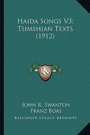 Haida Songs V3; Tsimshian Texts (1912) image number 0