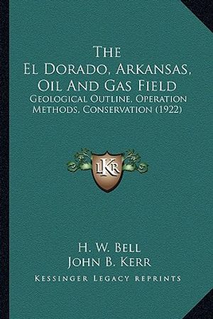 The El Dorado, Arkansas, Oil and Gas Field: Geological Outline, Operation Methods, Conservation (1922) image number 0