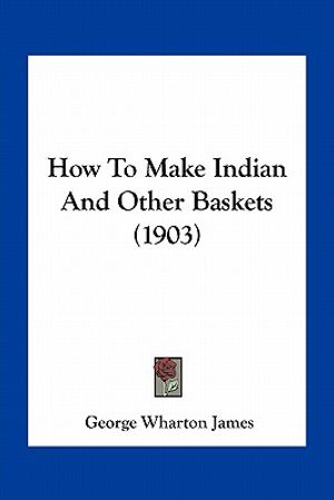 How to Make Indian and Other Baskets (1903) image number 0
