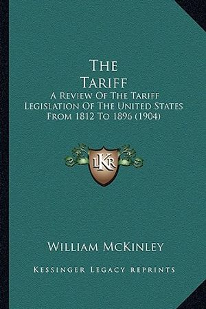 The Tariff: A Review of the Tariff Legislation of the United States from 1812 to 1896 (1904) image number 0