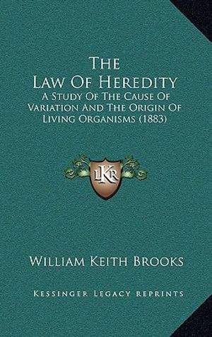 The Law of Heredity: A Study of the Cause of Variation and the Origin of Living Organisms (1883) image number 0