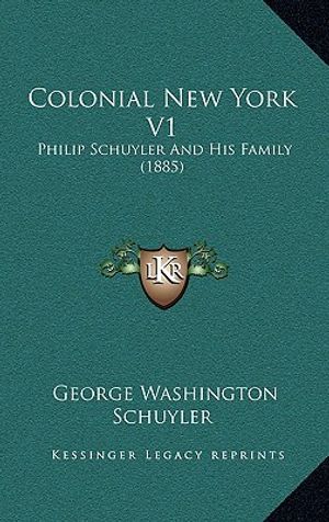 Colonial New York V1: Philip Schuyler and His Family (1885) image number 0